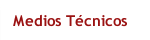 Medios T&eacute;cnicos